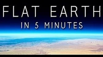 Flat Earth in 5 Minutes ▶️️