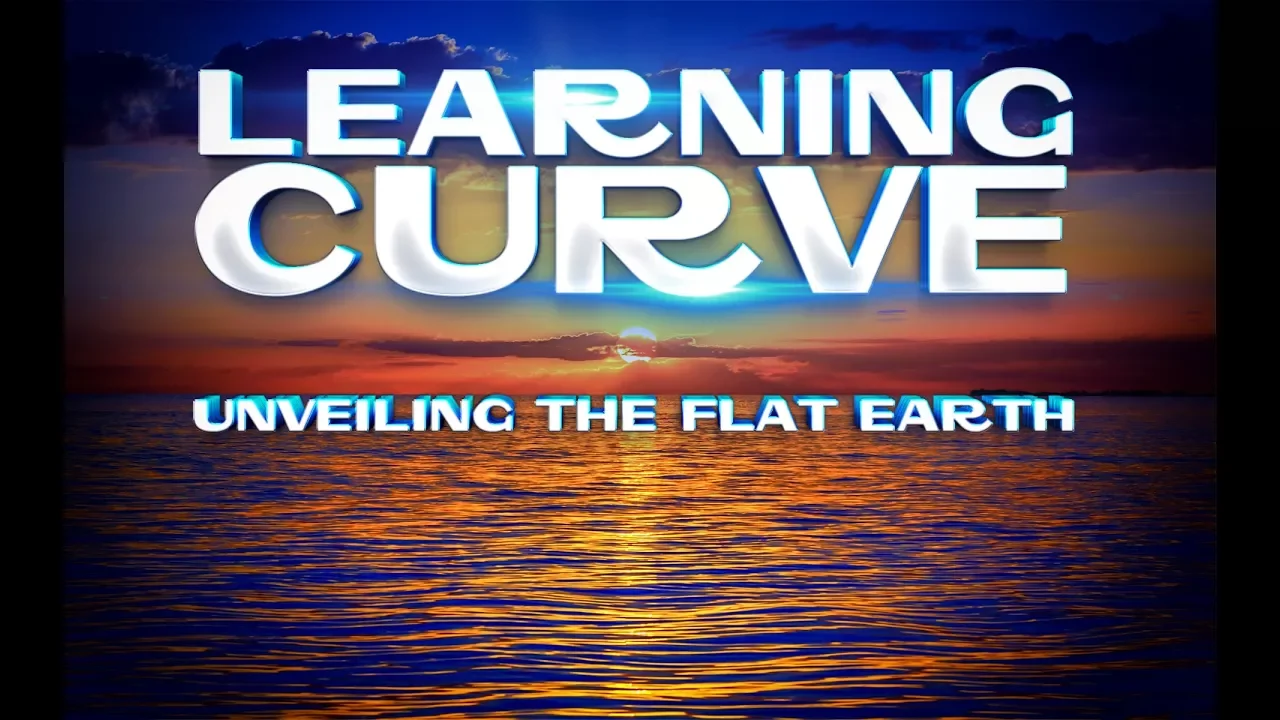 Learning Curve | Unveiling the Flat Earth ▶️️