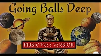 Going Balls Deep, Eddie Bravo MUSIC FREE VERSION
