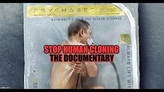 STOP HUMAN CLONING THE DOCUMENTARY 2018
