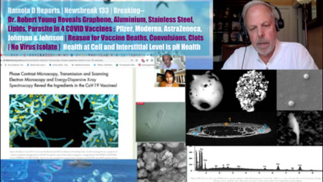 Newsbreak 133|BREAKING: Dr. Young Reveals Graphene, Aluminium, LNP Capsids, Parasite in 4 Vaccines